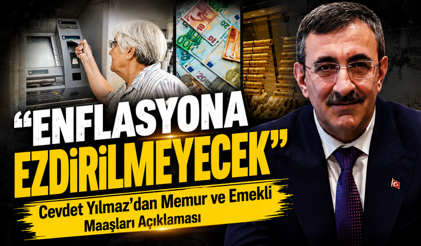 Cevdet Yılmaz’dan Memur ve Emekli Maaşları Açıklaması: Enflasyona Ezdirilmeyecek