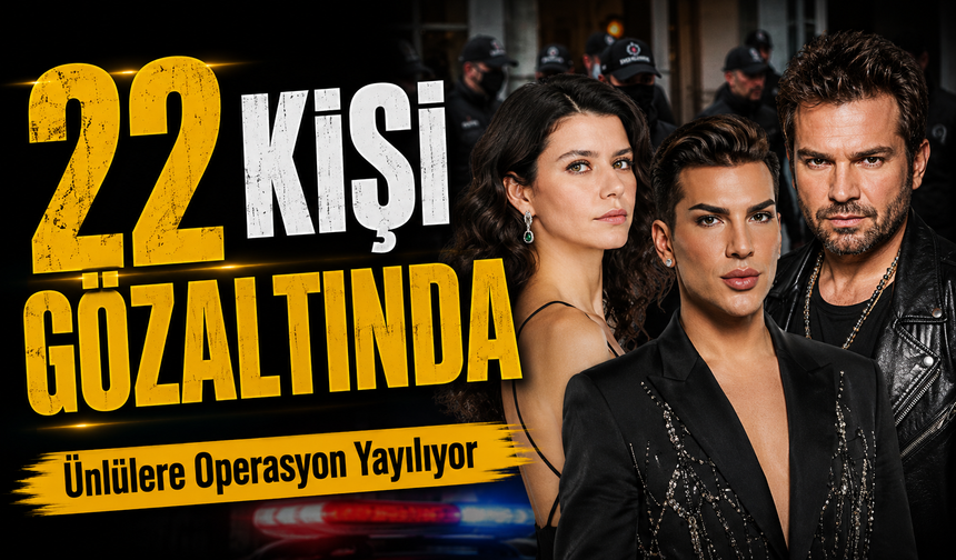 Magazin ve İş Dünyasını Sarsan Operasyon: Tanınmış İsimler Listede