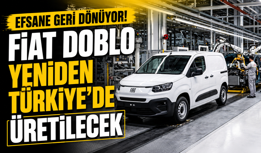 Fiat Doblo Türkiye’ye Geri Dönüyor! Bursa Fabrikasında Üretim Yeniden Başlıyor