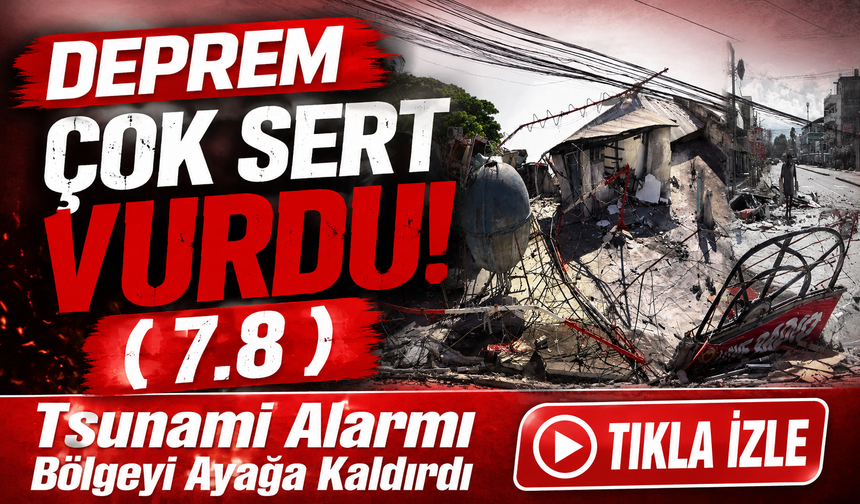 Deprem Bu Sefer Çok Sert Vurdu! Tsunami Alarmı Bölgeyi Ayağa Kaldırdı