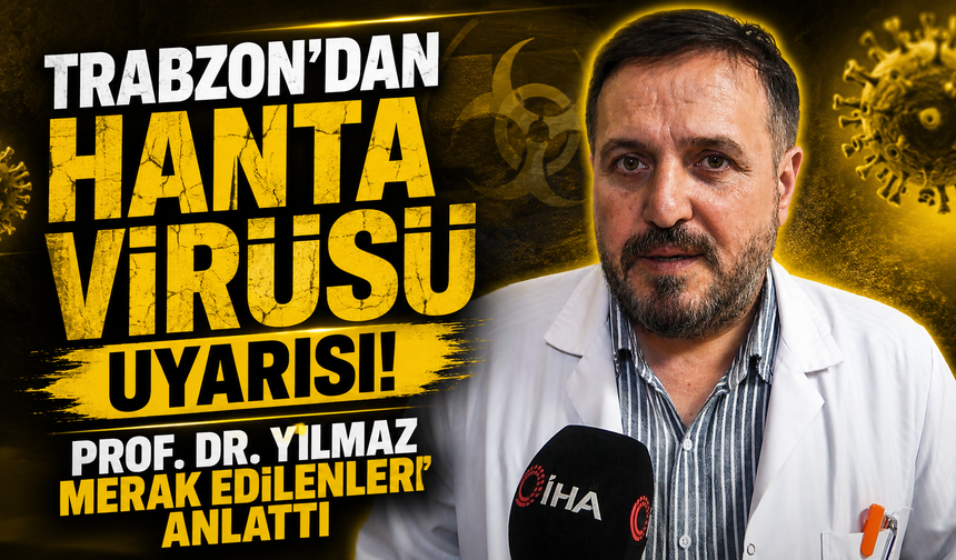 Trabzon’dan Hanta Virüsü Uyarısı! Prof. Dr. Yılmaz Merak Edilenleri Anlattı