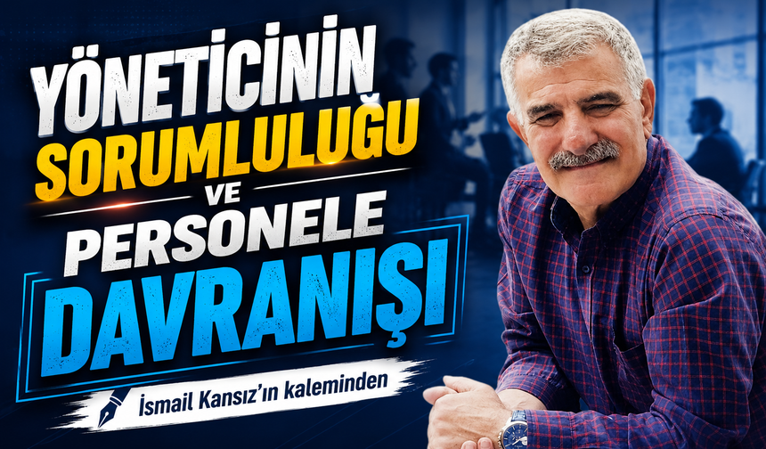 Yöneticinin Sorumluluğu Ve Personele Davranışı