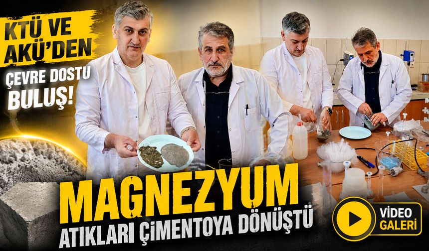 KTÜ ve AKÜ’den Çevre Dostu Buluş! Magnezyum Atıkları Çimentoya Dönüştü