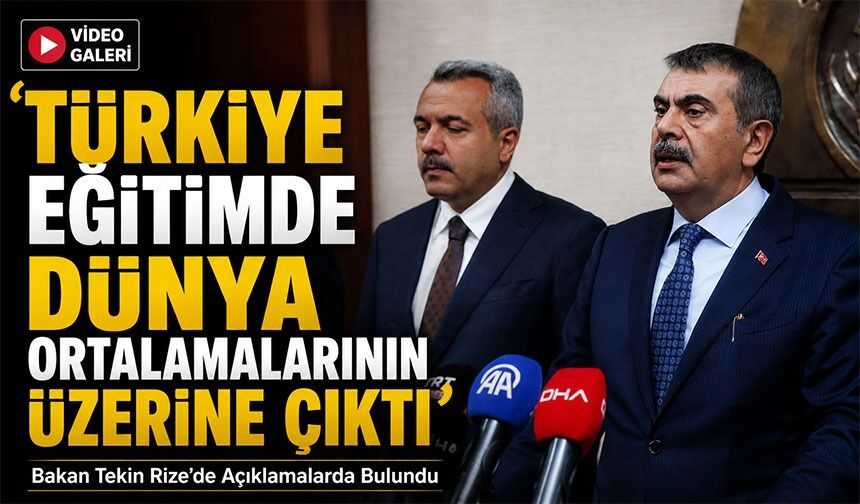 Milli Eğitim Bakanı Yusuf Tekin Rize’de Eğitim Altyapısındaki Dönüşümü Değerlendirdi