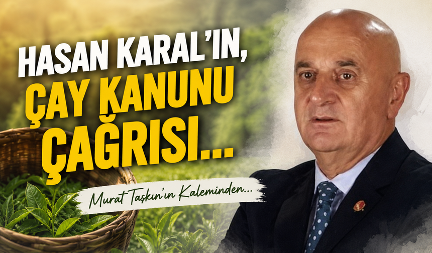 Hasan Karal’ın, Çay Kanunu Çağrısı…