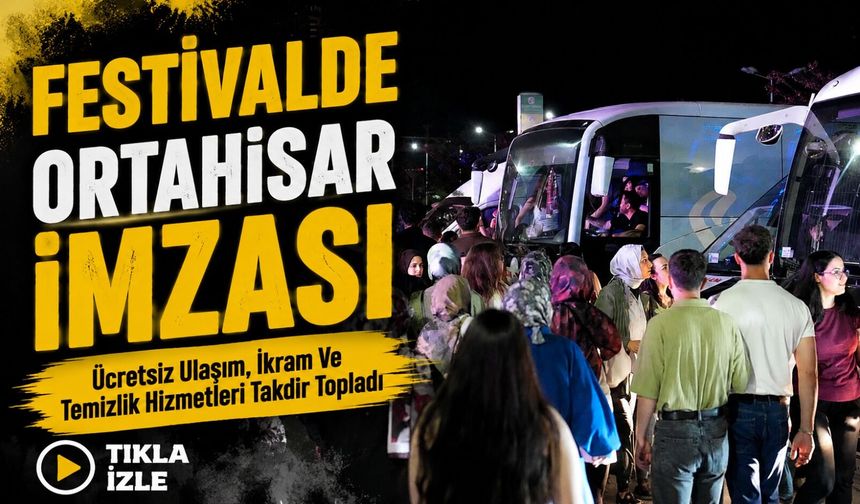 Ortahisar Belediyesi’nin Kültür Yolu Festivali Hizmetleri Vatandaşlardan Tam Not Aldı