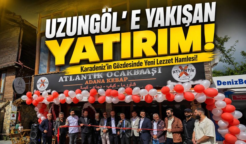 Uzungöl’e Yakışan Yatırım! Karadeniz’in Gözdesinde Yeni Lezzet Hamlesi!