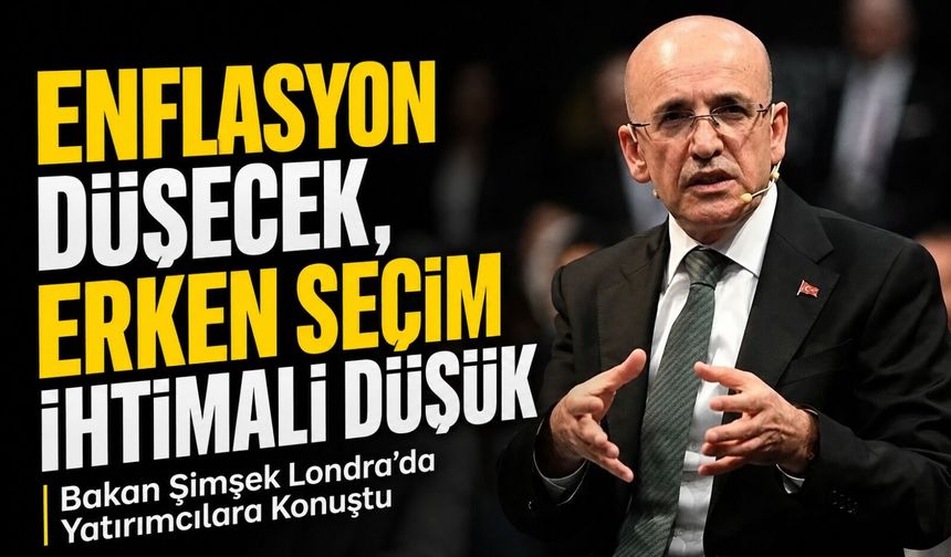 Mehmet Şimşek Londra’da Yatırımcılara Konuştu: "enflasyon Düşecek, Erken Seçim İhtimali Düşük"