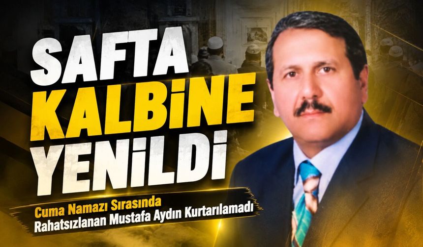 Trabzon'da Cuma Namazı Sırasında Fenalaşan Mustafa Aydın Hayatını Kaybetti