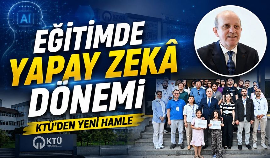 Karadeniz Teknik Üniversitesi Yapay Zekâ Eğitiminde Yeni Bir Sayfa Açtı