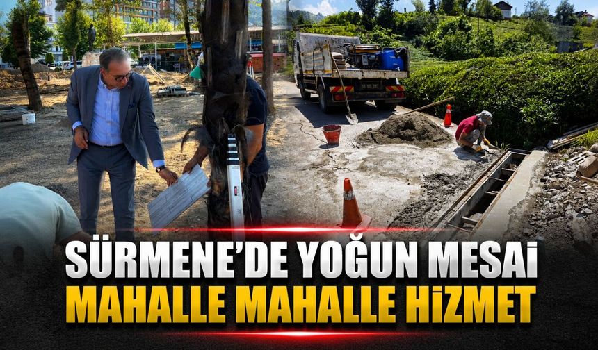 Sürmene Belediyesi Sahada: Mahalle Mahalle Yoğun Hizmet Mesaisi Başladı