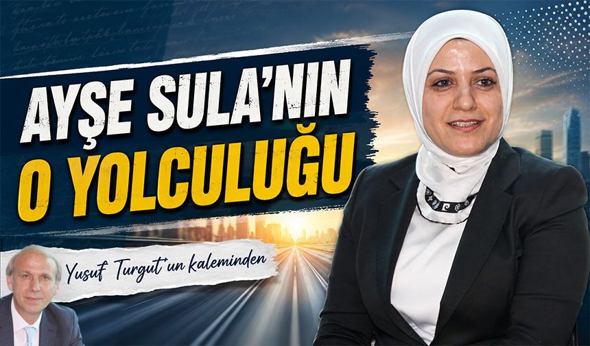 Ayşe Sula’nın O Yolculuğu