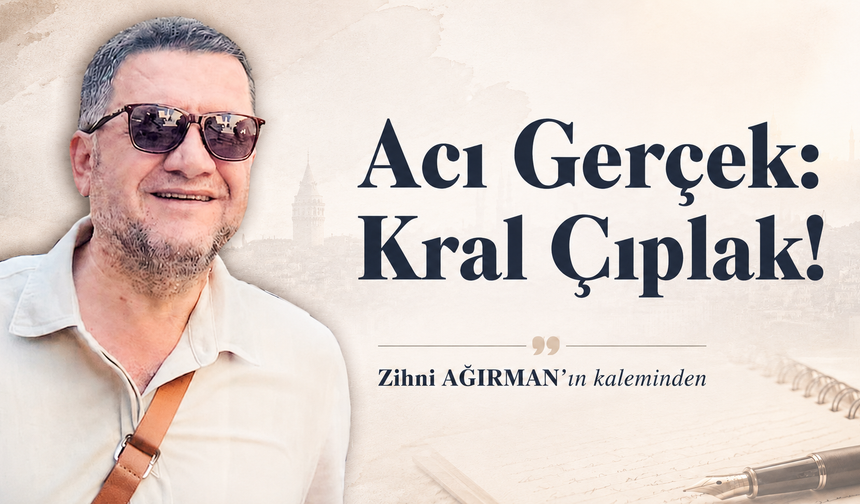 Acı Gerçek: Kral Çıplak!