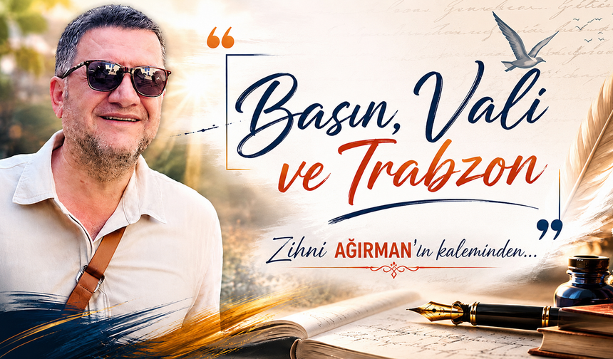 Basın, Vali ve Trabzon