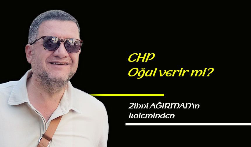 CHP oğul verir mi?
