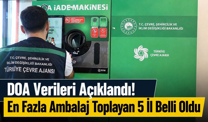 DOA Verileri Açıklandı! En Fazla Ambalaj Toplayan 5 İl Belli Oldu