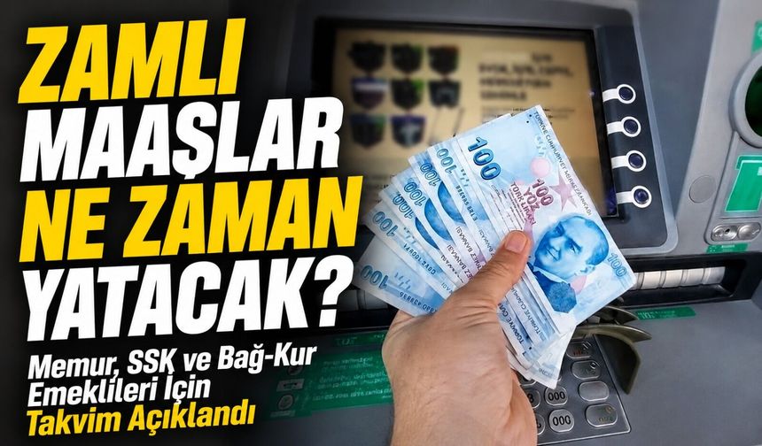 Zamlı Maaşlar Ne Zaman Yatacak? Memur, SSK ve Bağ-Kur Emeklileri İçin Takvim Açıklandı