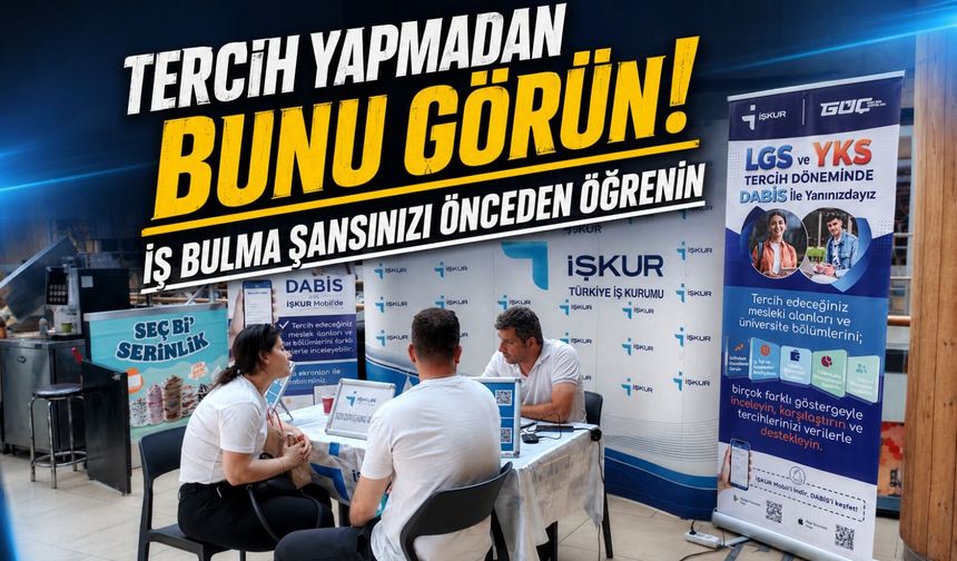 Tercih Yapmadan Önce Bu Verilere Mutlaka Bakın! İŞKUR DABİS Öğrencilere Yol Gösteriyor
