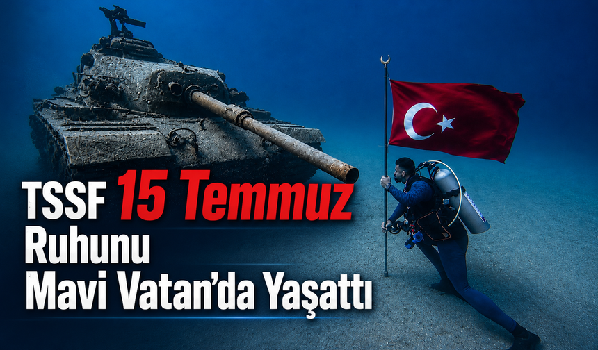 TSSF 15 Temmuz Ruhunu Mavi Vatan’da Yaşattı