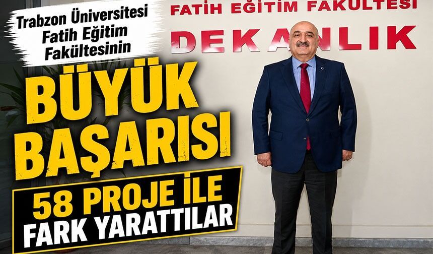 Trabzon Üniversitesi Fatih Eğitim Fakültesinden 58 Projeyle Büyük Başarı