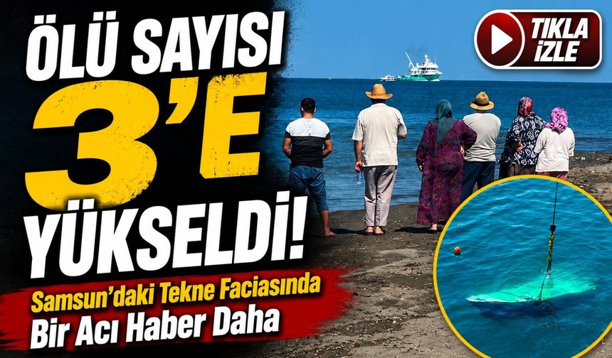 Samsun’daki Tekne Faciasında Acı Haber: Kayıp Olarak Aranan Ekrem Dursin Ölü Bulundu