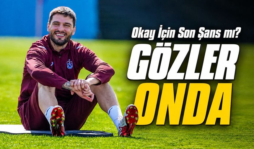 Trabzonspor’da Okay Yokuşlu Belirsizliği: Yeni Sezonda Rolü Değişebilir
