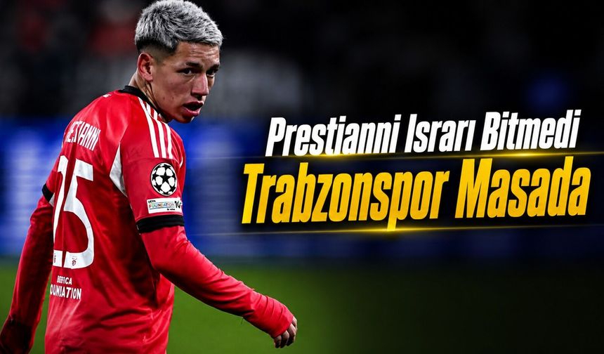 Trabzonspor Sağ Kanat İçin Prestianni Israrını Sürdürüyor