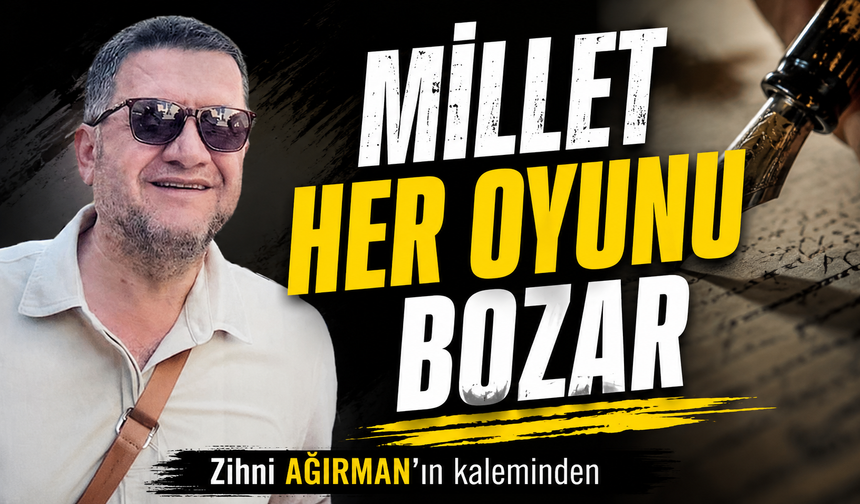 Millet her oyunu bozar