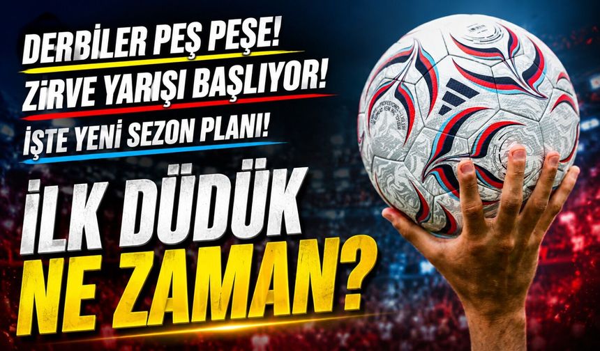 Süper Lig Fikstürü Açıklandı! Trabzonspor'u İlk Haftadan Zorlu Viraj Bekliyor