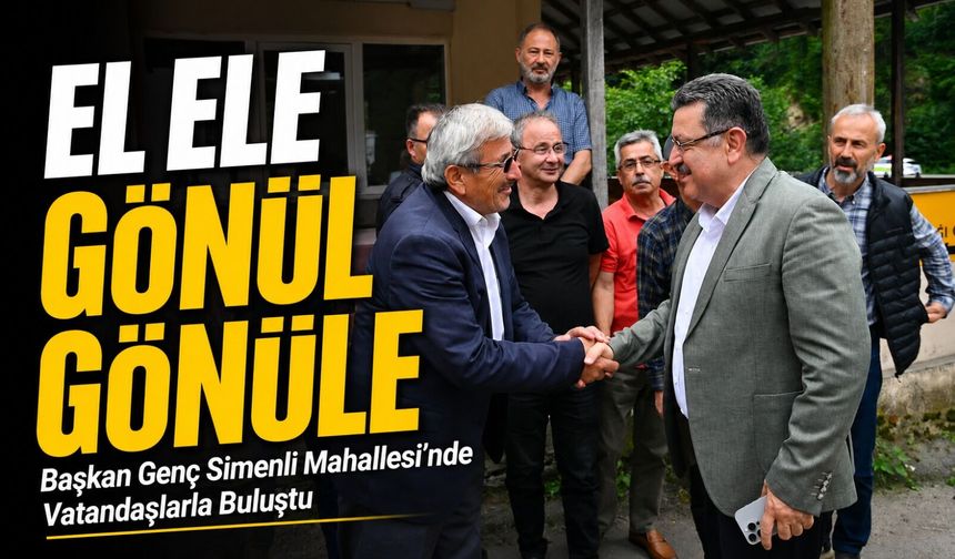 Başkan Genç Simenli Mahallesi’nde Vatandaşlarla Buluştu; “El Ele, Gönül Gönüle”