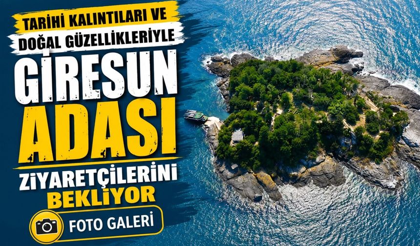 Tarihi Kalıntıları ve Doğal Güzellikleriyle Giresun Adası Ziyaretçilerini Bekliyor