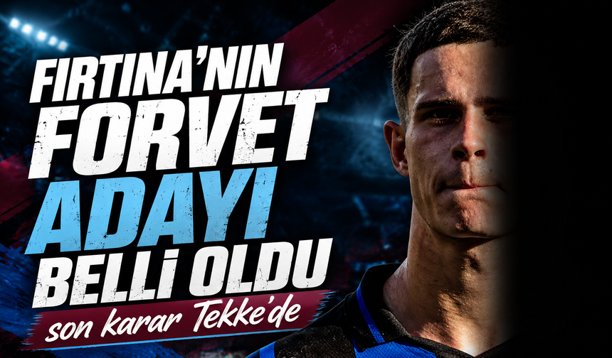 Fırtına’nın Forvet Adayı Belli Oldu; Trabzonspor Teknik Adamı Tekke Son Kararı Verecek