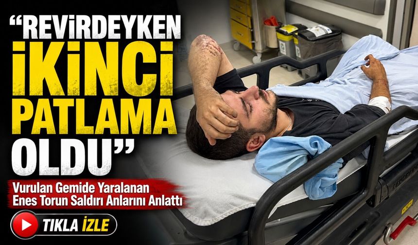Trabzon’a Kömür Taşıyan Gemide Yaralanan Enes Torun Dehşeti Anlattı