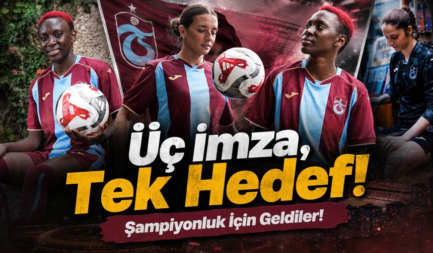 Trabzonspor Kadın Futbol Takımı Bombaları Peş Peşe Patlattı! Üç Yeni Yıldız Kadroya Katıldı
