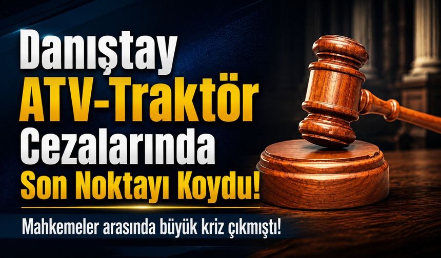 ATV Mi Traktör Mü Tartışmasında Kritik Karar! Vergi Cezalarını Teknik İnceleme Belirleyecek!
