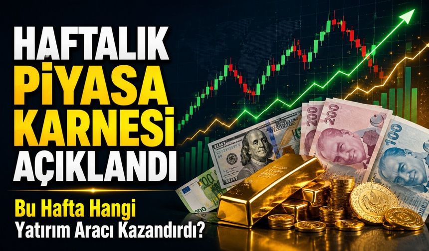 Haftalık Piyasa Karnesi Açıklandı: Bu Hafta Hangi Yatırım Aracı Kazandırdı?