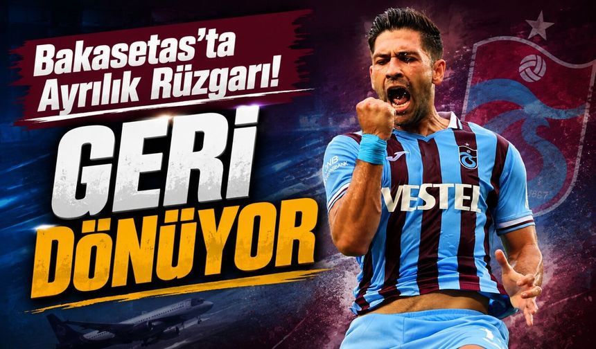 Trabzonspor'un Eski Kaptanı Bakasetas İçin Flaş Ayrılık İddiası! Süper Lig'e Geri Dönebilir