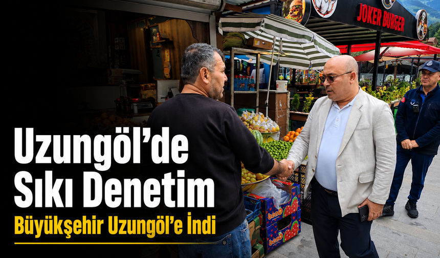 Büyükşehir’den Uzungöl’de Sıkı Denetim