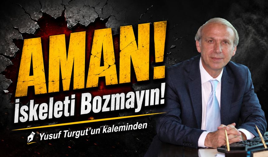 Aman İskeleti Bozmayın!