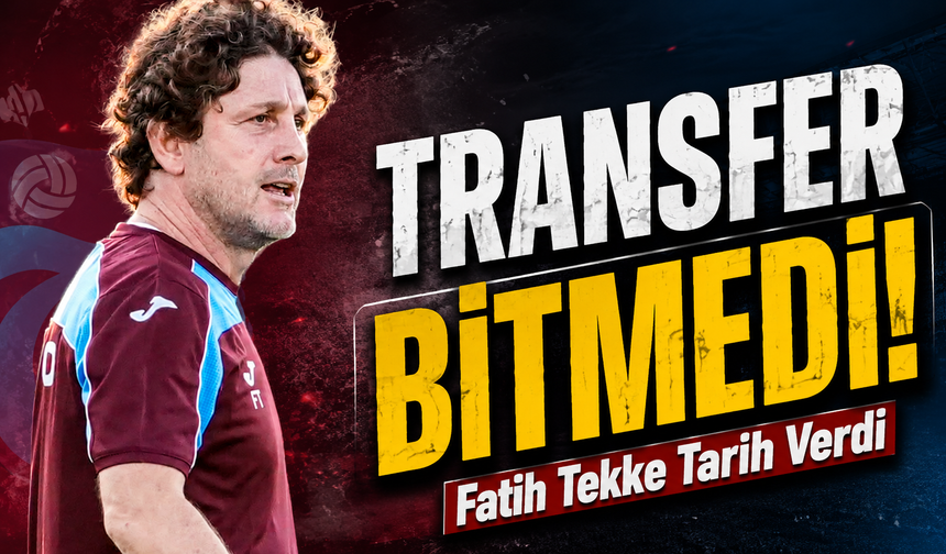 Trabzonspor'da Fatih Tekke'den Transfer Müjdesi! Son İki Takviye İçin Geri Sayım