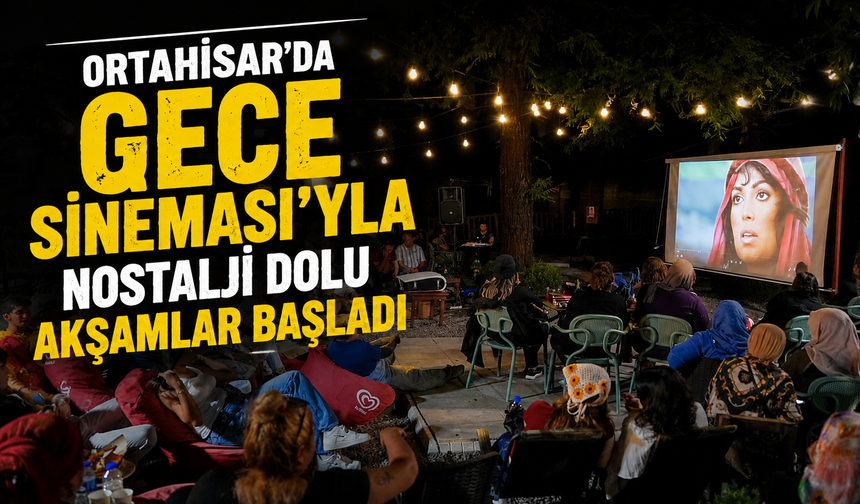 Ortahisar’da Gece Sineması Nostaljiyi Yeniden Yaşattı