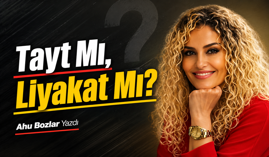 Tayt Mı, Liyakat Mı?