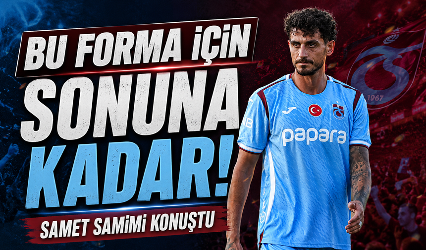 Samet Akaydın'dan Duygulandıran Sözler! "Ben Trabzonluyum, Bu Arma İçin Savaşacağım"