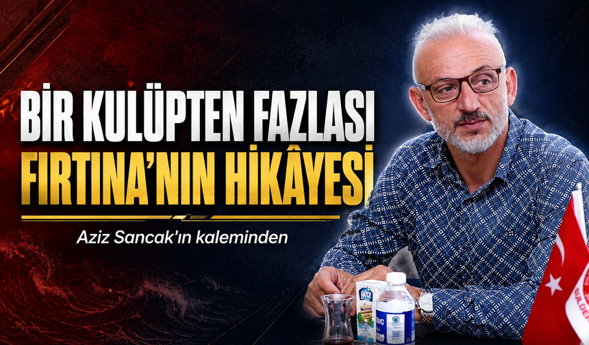 Bir Kulüpten Fazlası Fırtına'nın Hikâyesi