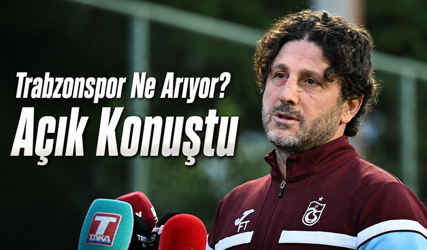 Fatih Tekke Açıkladı: Trabzonspor’un Transferde Zorlandığı Bölge Belli Oldu