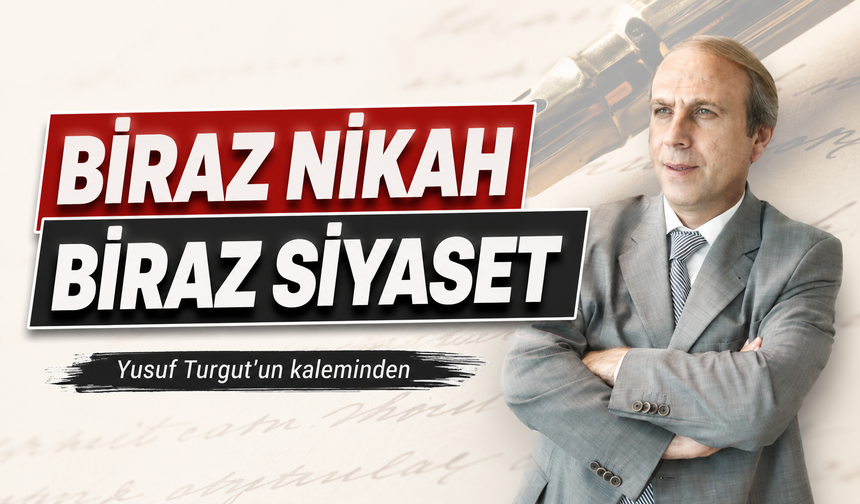 Biraz Nikah Biraz Siyaset