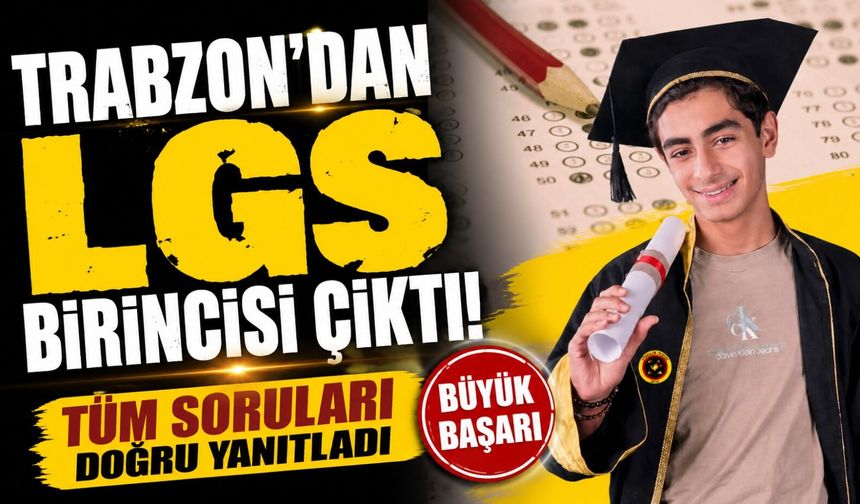 LGS’de Trabzon Gururu: Yiğit Sefa Türe Tüm Soruları Doğru Yanıtlayarak 1. Oldu