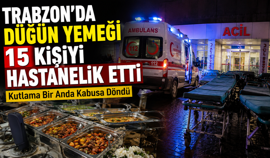 Beşikdüzü’nde Düğün Sonrası 15 Kişi Hastaneye Kaldırıldı