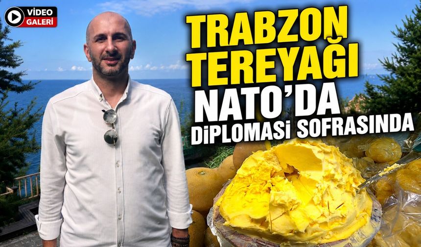 Osmanlı’dan NATO Sofrasına Uzanan Asırlık Lezzet: Trabzon Tereyağı