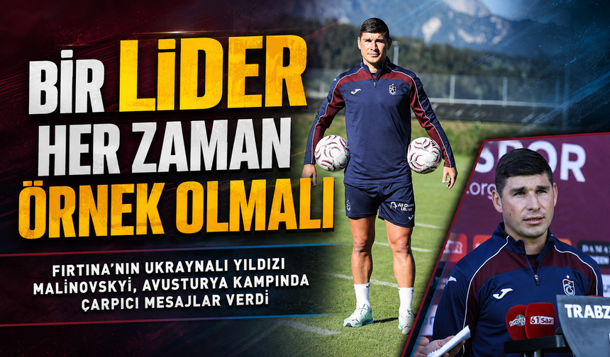 Malinovskyi’den Liderlik Mesajı: Her Zaman Örnek Olmalı